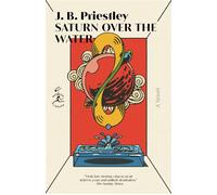 Saturn Over the Water A Novel - J.B. Priestley - Modern Library - ebook (ePub) - Livre
