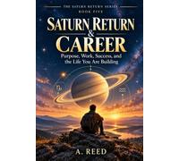 Saturn Return & Career: Purpose, Work, Success, and the Life You Are Building