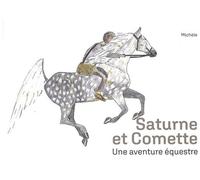 Saturne Et Comette - Une Aventure Équestre