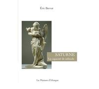 Saturne, La capacité de solitude Eric berrut (Auteur)
