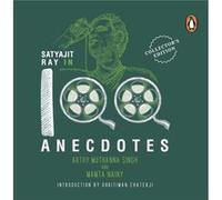 Satyajit Ray In 100 Anecdotes by Mamta Nainy Arthy Muthanna Singh Mamta Nainy Arthy Muthanna Singh (Auteur)