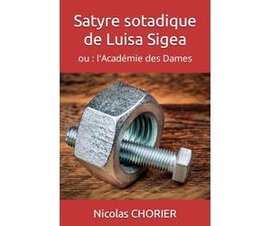 Satyre sotadique de Luisa Sigea: ou : l'Académie des Dames