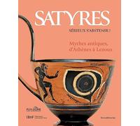 SATYRES, SÉRIEUX S'ABSTENIR : MYTHES ANITIQUES, D'ATHÈNES À LEZOUX