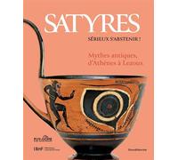 Satyres, sérieux, s'abstenir : mythes antiques, d'Athènes à Lezoux - Sarah Busschaert - Silvana Editoriale - broché - Monographie