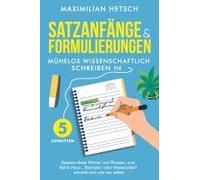 Satzanfänge Und Formulierungen - Mühelos Wissenschaftlich Schreiben In 5 Schritten
