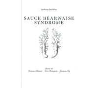 Sauce béarnaise syndrome - Anthony Duchêne - B42 Eds - relié - Etude