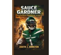 Sauce Gardner: From the Streets of Detroit to NFL Stardom