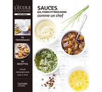 Sauces, jus et émulsions comme un chef