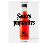 Sauces piquantes 66 recettes brûlantes de sauces et de plats du monde entier