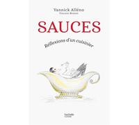 Sauces Réflexions d'un cuisinier - Yannick Alléno - Hachette Pratique - broché - Guide