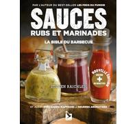 Sauces, rubs et marinades: La bible du barbecue