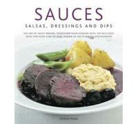 Sauces : salsas, dressings et dips : l'art de faire des sauces : transformez votre