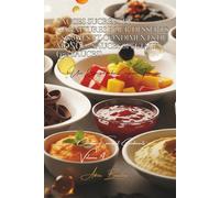 Sauces Sucrées et Garnitures pour Desserts - Sauces et Condiments du Monde - Sauces Spéciales - 350 sauces: Une Encyclopédie Culinaire Française - Collection "Sauces et Condiments" - Volume 4