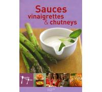 Sauces, vinaigrettes et chutneys