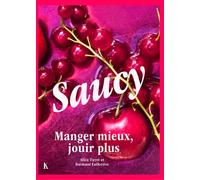 Saucy Manger mieux, jouir plus - Alice Tuyet - Keribus - relié - Beau livre