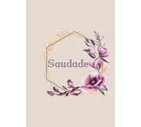 Saudade: Journal/Carnet de notes pour écrire vos réflexions, vos projets - 100 pages lignées