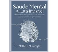 Saúde Mental: A Luta Invisível: O impacto real da depressão e da ansiedade - e como combater o preconceito