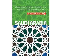 Saudi Arabia - Culture Smart!: the essential guide to customs & culture.