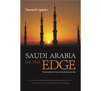 Saudi Arabia on the Edge by Thomas W. Lippman Thomas W. Lippman (Auteur)