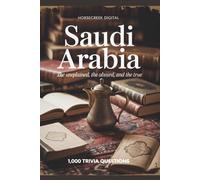 Saudi Arabia: The Unexplained, The Absurd, and The True