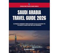 Saudi Arabia Travel Guide 2026: Ultimate Itinerary from Ancient AlUla & Riyadh to Futuristic NEOM and Red Sea Wonders