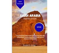SAUDI ARABIA Travel guide 2026: Your Essential Guide to Top Destinations, Must-See Attractions, Hidden Gems, Travel Plans, and an Unforgettable Journey