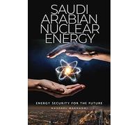 Saudi Arabian Nuclear Energy: Energy Security For The Future