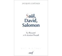 Saül, David, Salomon - La Royauté Et Le Destin D'israël