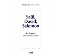 Saül, david, salomon La royauté et le destin d'Israel - Jacques Cazeaux - Cerf - broché - Essai