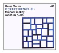 SAUER/WOLLNY/KÜHN "IF BLUE THEN BLUE" CD NEUF