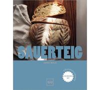 Sauerteig Einfach Backen mit Sauerteig - Von traditionell bis trendig - Anna Walz - Gräfe & Unzer Verlag in der VERLAGSGRUPPE HARPERCOLLINS DEUT - ebook (ePub) - Livre