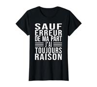 sauf Erreur De Ma Part J'Ai Toujours Raison Cadeau Humour T-Shirt Graphique avec Valeur