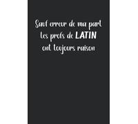 Sauf erreur de ma part les prof de latin ont toujours raison: Carnet professeur de latin de notes humour - 110 pages lignées - cadeau prof latin drôle
