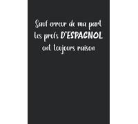 Sauf erreur de ma part les prof d'espagnol ont toujours raison: Carnet professeur espagnol de notes humour - 110 pages lignées - cadeau prof espagnol drôle