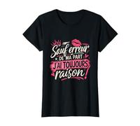 sauf Erreur Toujours Raison Cadeau Femme Humour Original T-Shirt