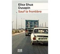 Sauf la frontière Elisa Shua Dusapin (Auteur)