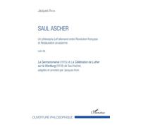 Saul Ascher Un philosophe juif allemand entre Révolution française et Restauration prussienne Suivi de La Germanomanie (1815) et La Célébration de Luther sur la Wartburg (1818) de Saul Ascher, adaptés