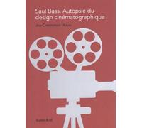 Saul Bass - Autopsie Du Design Cinématographique