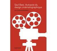 Saul Bass Autopsie du design cinématographique - Jan-Christopher Horak - Presses Du Reel - broché - Monographie