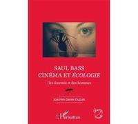 Saul Bass. Cinéma et écologie Joachim Daniel Dupuis (Auteur)