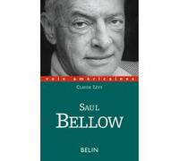Saul Bellow. Un regard décalé Claude Lévy (Auteur), Marc Chénetier (Collection dirigée par)