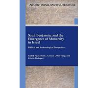 Saul, Benjamin, And The Emergence Of Monarchy In Israel