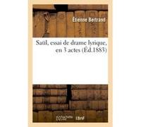 Saul, essai de drame lyrique, en 3 actes Etienne Bertrand (Auteur)