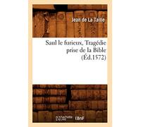 Jean de La Taille – Saul le furieux – Tragédie prise de la Bible – Éd. 1572