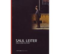 SAUL LEITER HERE’S MORE, WHY NOT