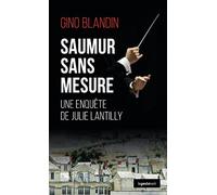 Saumur sans mesure - Une enquête de Julie Lantilly