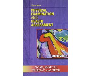 Saunders Physical Examination & Health Assessment: Nose, Mouth, Throat, And Neck Video [VHS]