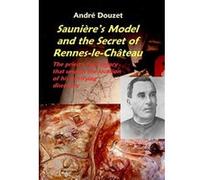 Sauniere's Model and the Secret of Rennes-Le-Chateau Andre Douzet (Auteur)