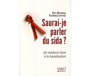 Saurai-je parler du Sida: Un médecin face à la banalisation