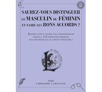 Saurez-vous distinguer le masculin du féminin et faire les bons accords ?